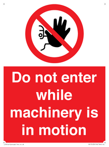 Do not enter while machinery is in motion